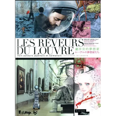 Les rêveurs du Louvre - huit auteurs japonais et taïwanais revisitent le Louvre