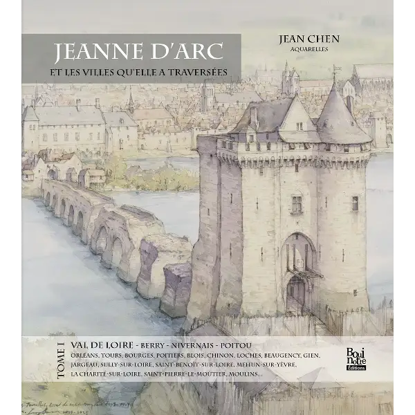 Jeanne d'Arc et les villes qu'elle a traversées - Tome 1 La Vallée de La Loire